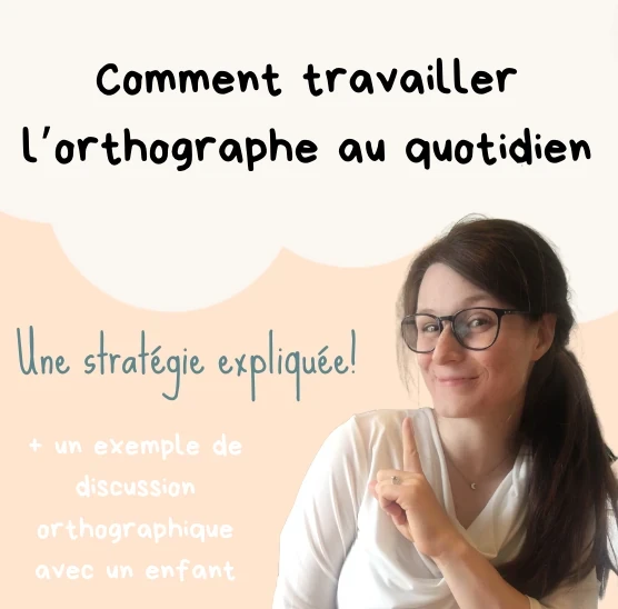 Apprentissage de l'orthographe au quotidien